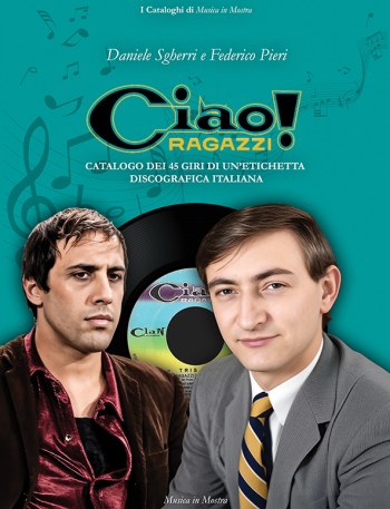 Copertina di Ciao! Ragazzi. Catalogo dei 45 giri di un'etichetta discografica italiana